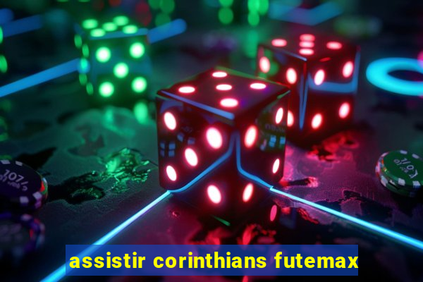 assistir corinthians futemax